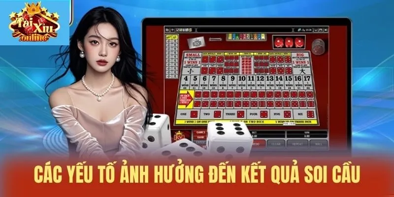 C&aacute;c yếu tố ảnh hưởng đến kết quả soi cầu