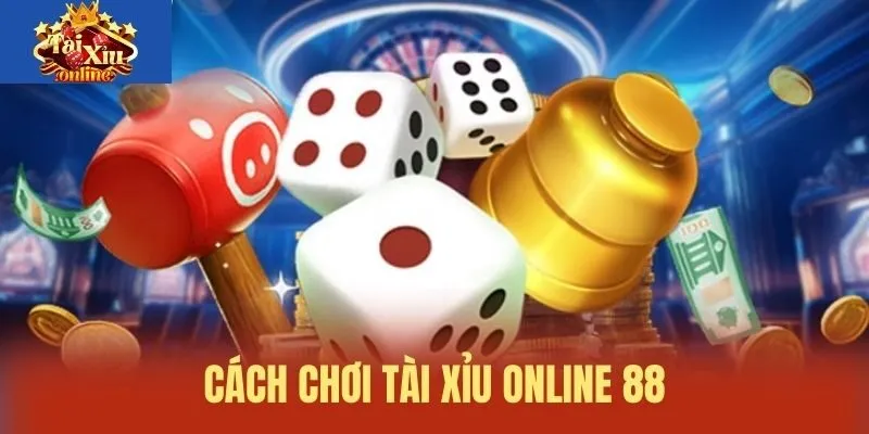 C&aacute;ch chơi T&agrave;i xỉu online 88