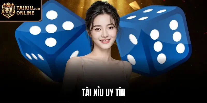 T&agrave;i xỉu uy t&iacute;n