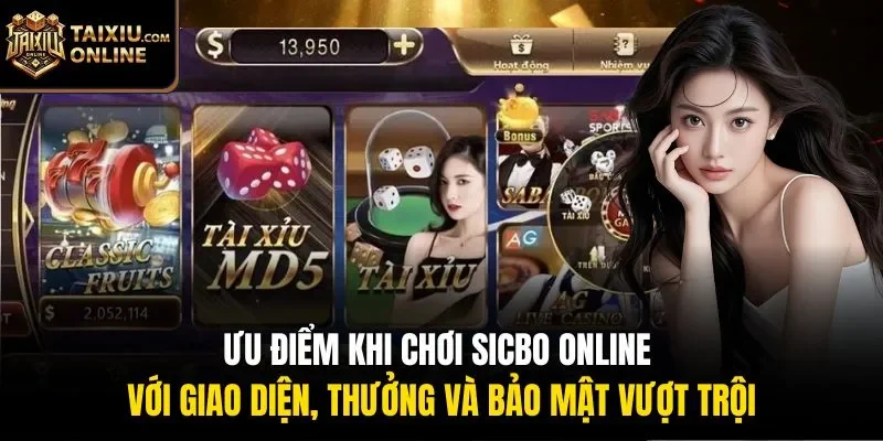 Ưu điểm khi chơi Sicbo online với giao diện, thưởng v&agrave; bảo mật vượt trội