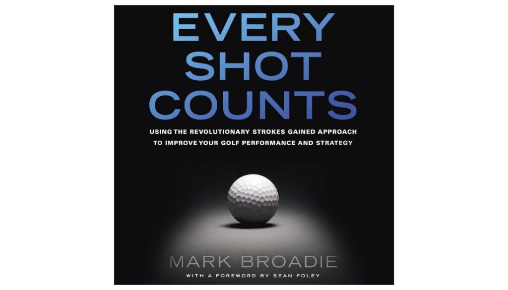 Every Shot Counts By Mark Broadie