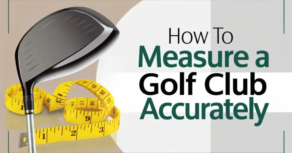 How To Measure A Golf Club Length Accurately​