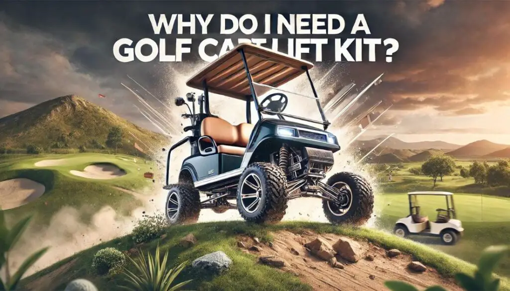 Why Do I Need a Golf Cart Lift Kit