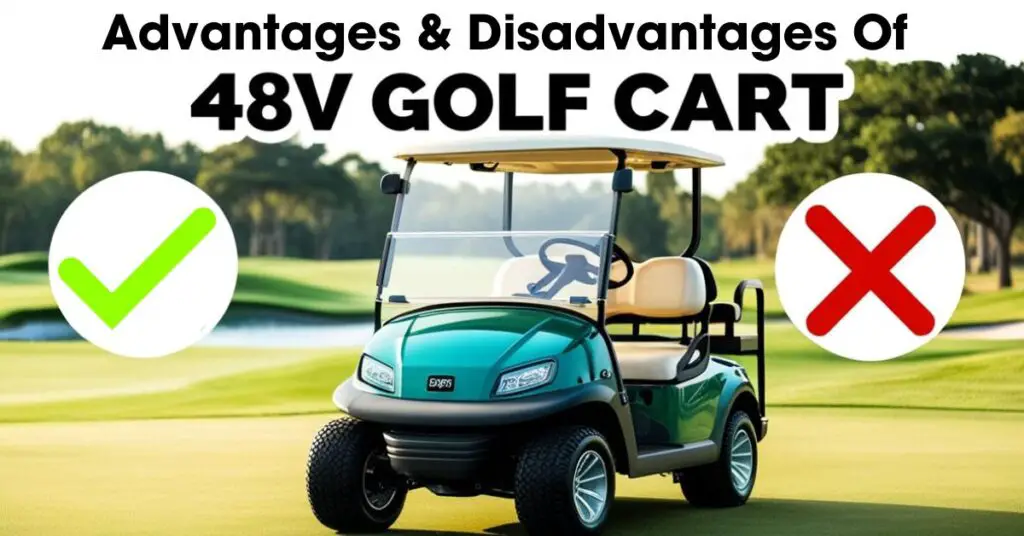 Advantages & Disadvantages Of 48 Volt Cart​