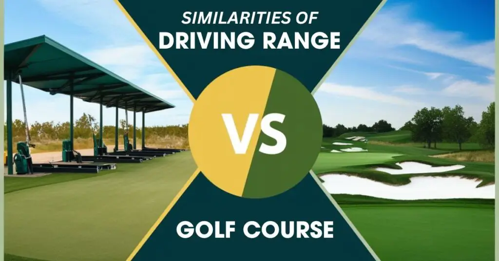 Similarities Of Driving Range vs Golf Course​