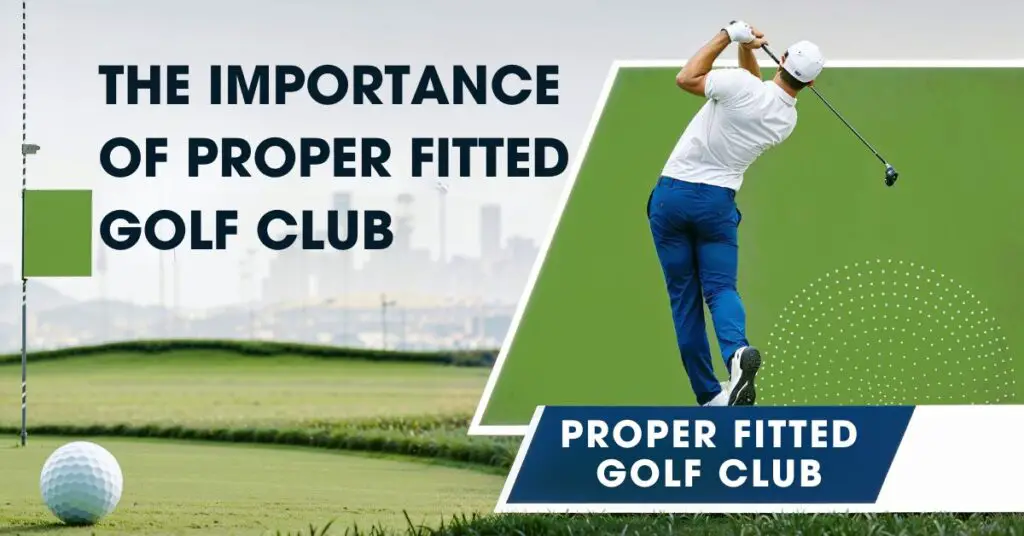 The Importance Of Properly Fitted Golf Clubs​