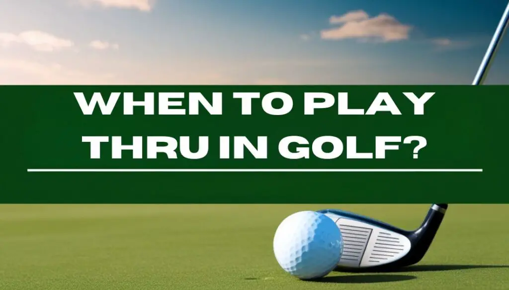 When To Play Thru In Golf