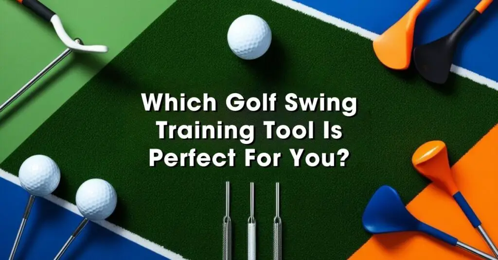 Which Golf Swing Training Tool Is Perfect For You?​