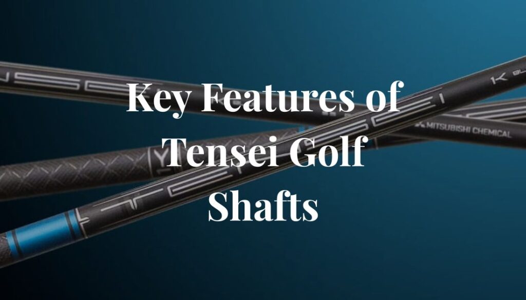 Key Features of Tensei Golf Shafts